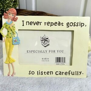 I NEVER REPEAT GOSSIP 4x6 PICTURE FRAME